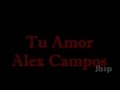 Tu Amor// Alex Campos// El Concierto Derroche de Amor En Vivo (Letra/Lyrics)