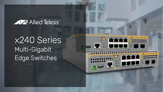 Allied Telesis x240 Series Multi-Gigabit Edge Switches screenshot 1