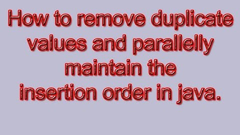 LinkedHashSet - How to remove the duplicate values and parallelly maintain the insertion order .