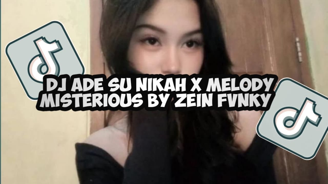 DJ ADE SU NIKAH X MELODY MISTERIOUS BY ZEIN FVNKY SOUND VIRAL TIKTOK KANE