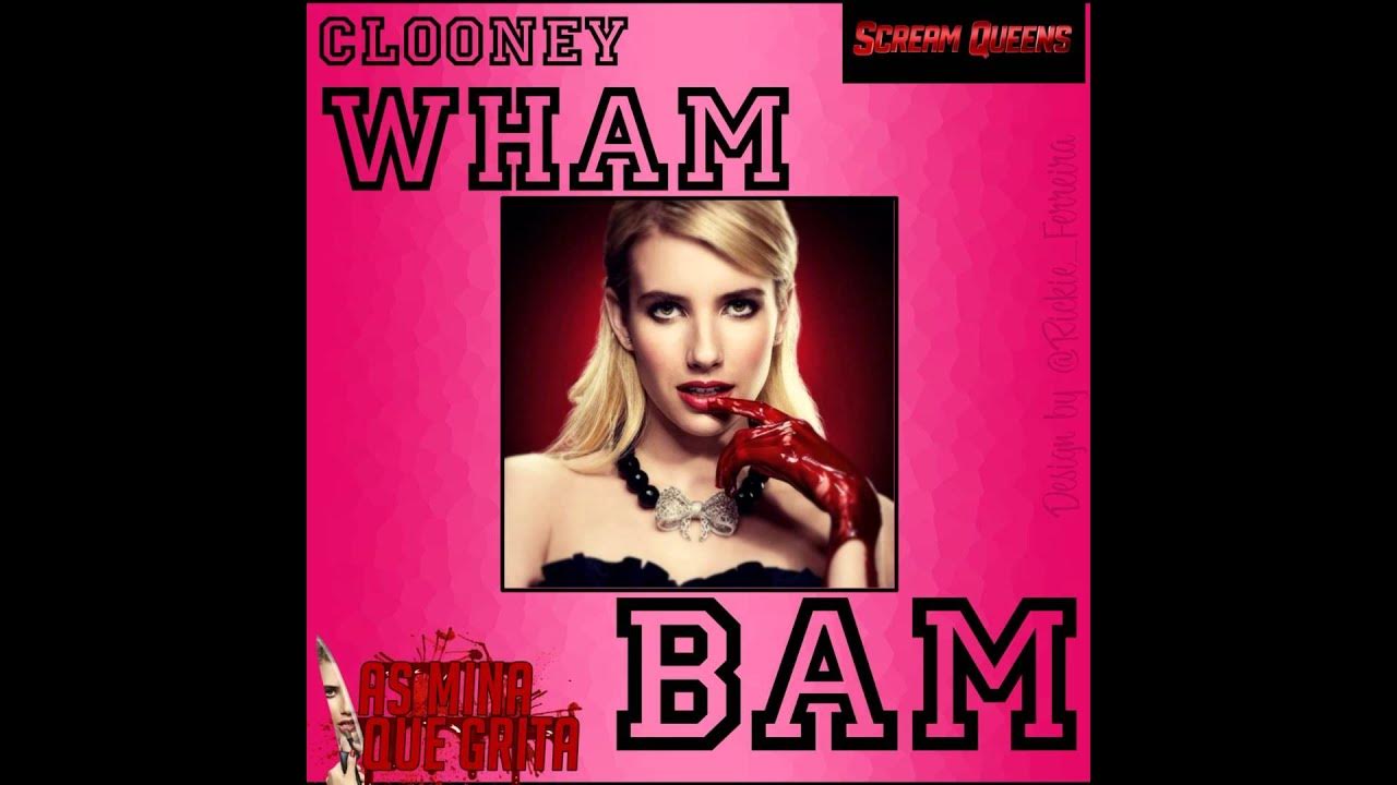 Clooney - Wham Bam for Scream Queens Clooney - Wham Bam for Scream Queens