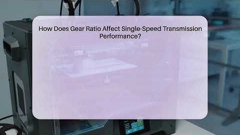 How Does Gear Ratio Affect Single-Speed Transmission Performance? - Talking Tech Trends