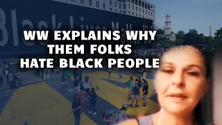 WW Explains Why Them Folks Hate Black People So Much
