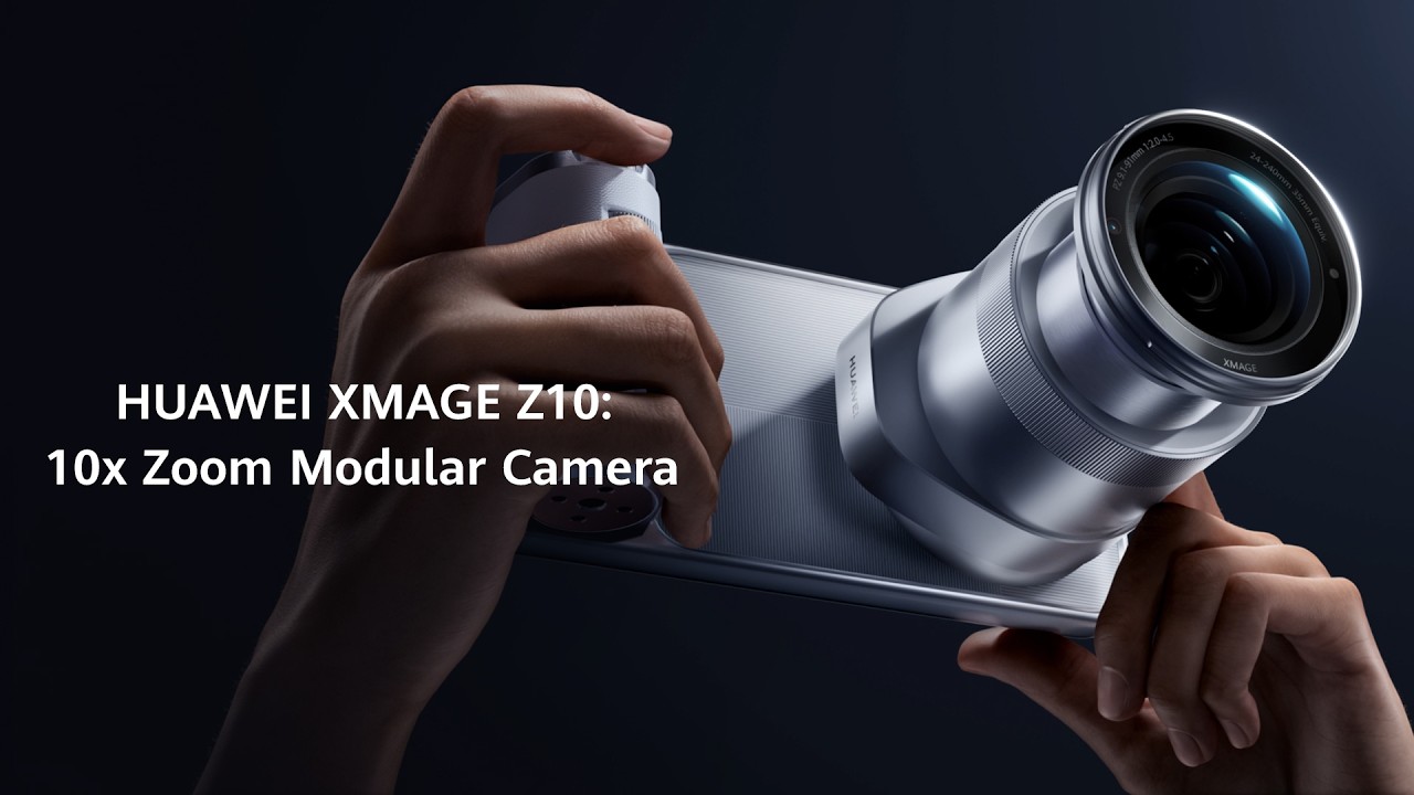HUAWEI XMAGE Z10: 10x Zoom Modular Camera