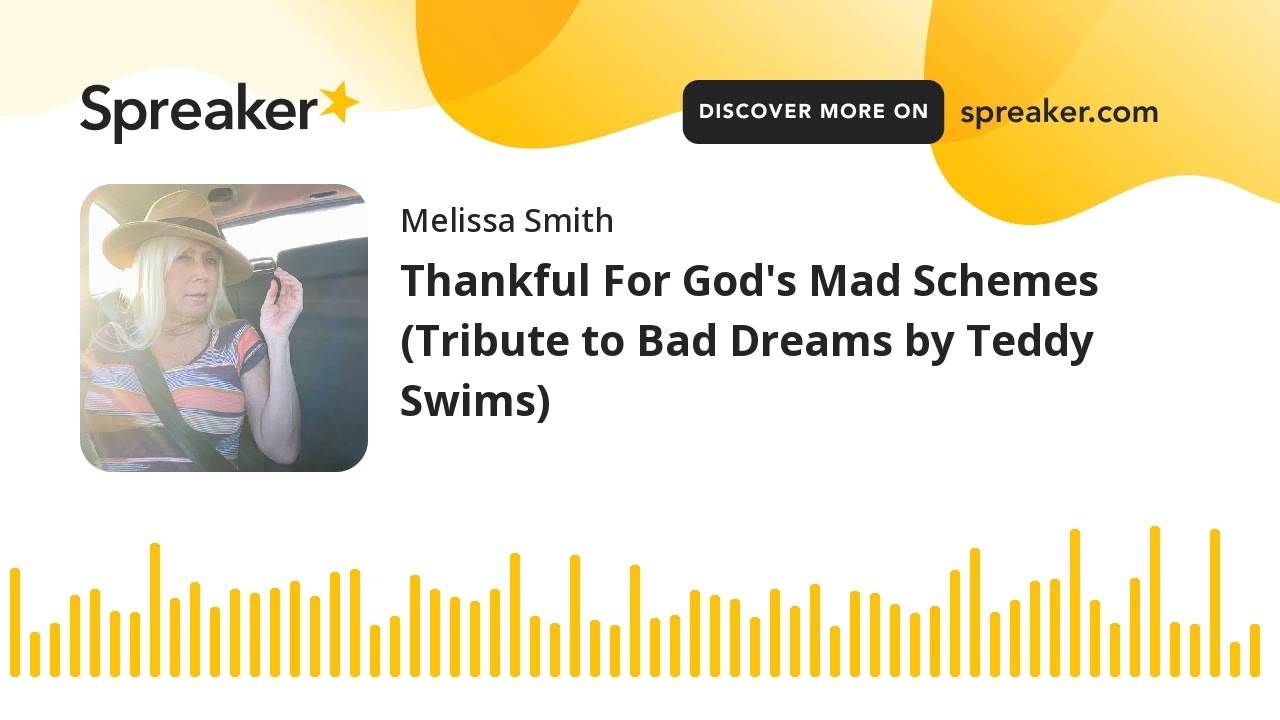 Thankful For God's Mad Schemes (Tribute to Bad Dreams by Teddy Swims)