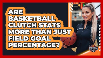 Are Basketball Clutch Stats More Than Just Field Goal Percentage? - Basketball Stats Central