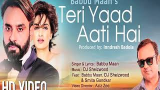 Babbu Maan - Teri Yaad Aati Hai | Smita Gondkar | DJ Sheizwood | Latest Bollywood Romantic Song 2018