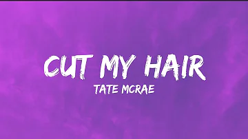 Tate McRae - Cut My Hair (Lyrics)