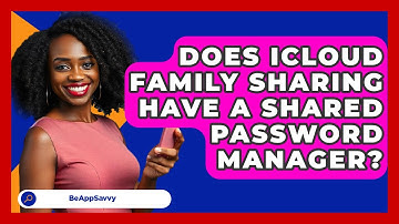 Does ICloud Family Sharing Have A Shared Password Manager? - Be App Savvy