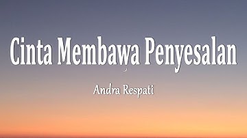 Andra Respati - Cinta Membawa Penyesalan (Lirik Lagu)