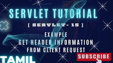 SERVLET - 15 : EXAMPLE Get Header Information from CLIENT REQUEST  #java  #tamil  #servlets  #j2ee