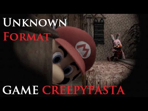 GAME CREEPYPASTA | Unknown Format