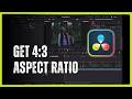 How to Get the 4:3 Aspect Ratio for a Vintage Look in DaVinci Resolve