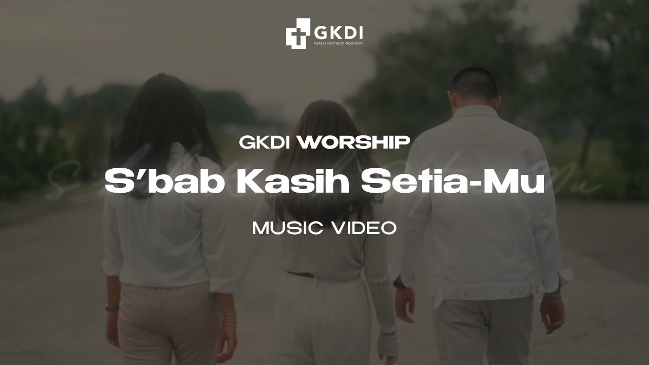 S'bab Kasih Setia-Mu (Official Music Video) | GKDI Worship | Original Song