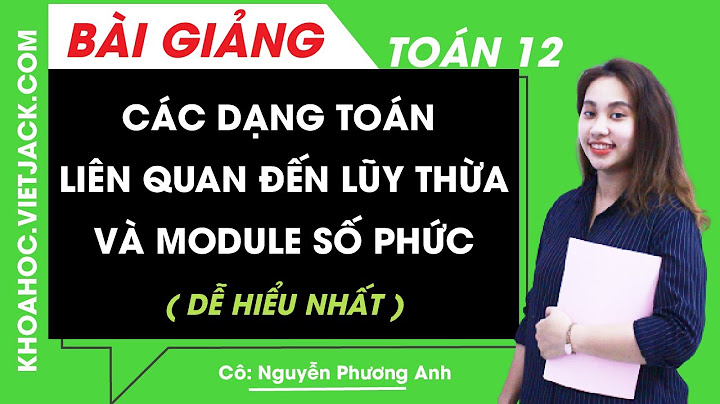 Bài tập số phức lũy thừa bậc cao năm 2024