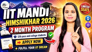 2 Months IIT Mandi Summer Program 2026 | Himshikhar Full Guide #HIMSHIKHAR2026 #IITMandi #IITSummer