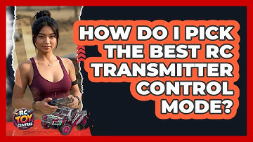 How Do I Pick The Best RC Transmitter Control Mode? - RC Toy Central