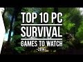 Top 10 PC ►SURVIVAL◄ Games to Watch in 2014!