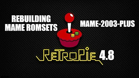 Rebuilding MAME romsets - for MAME 2003-Plus on RetroPie 4.8
