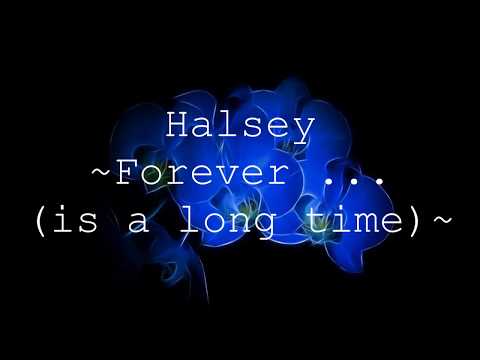 Halsey - Forever ... (is a long time) [Lyrics]