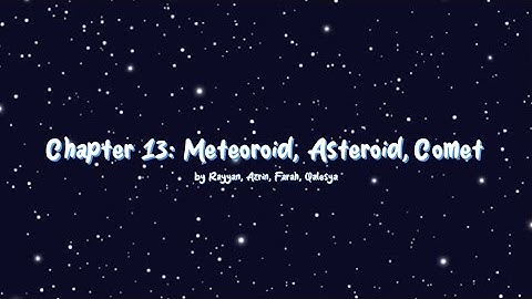 chapter 13: meteoroid, asteroid, comet 𖤐