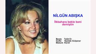 NİLGÜN ABIŞKA  İlkbahara bekle beni demiştin