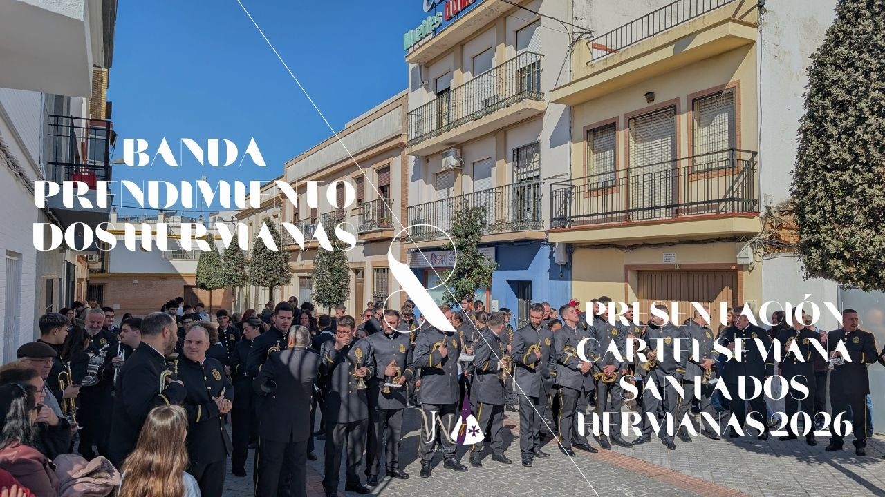 Concierto Banda de Cornetas y Tambores Prendimiento | Presentación cartel S.Santa Dos Hermanas 2026
