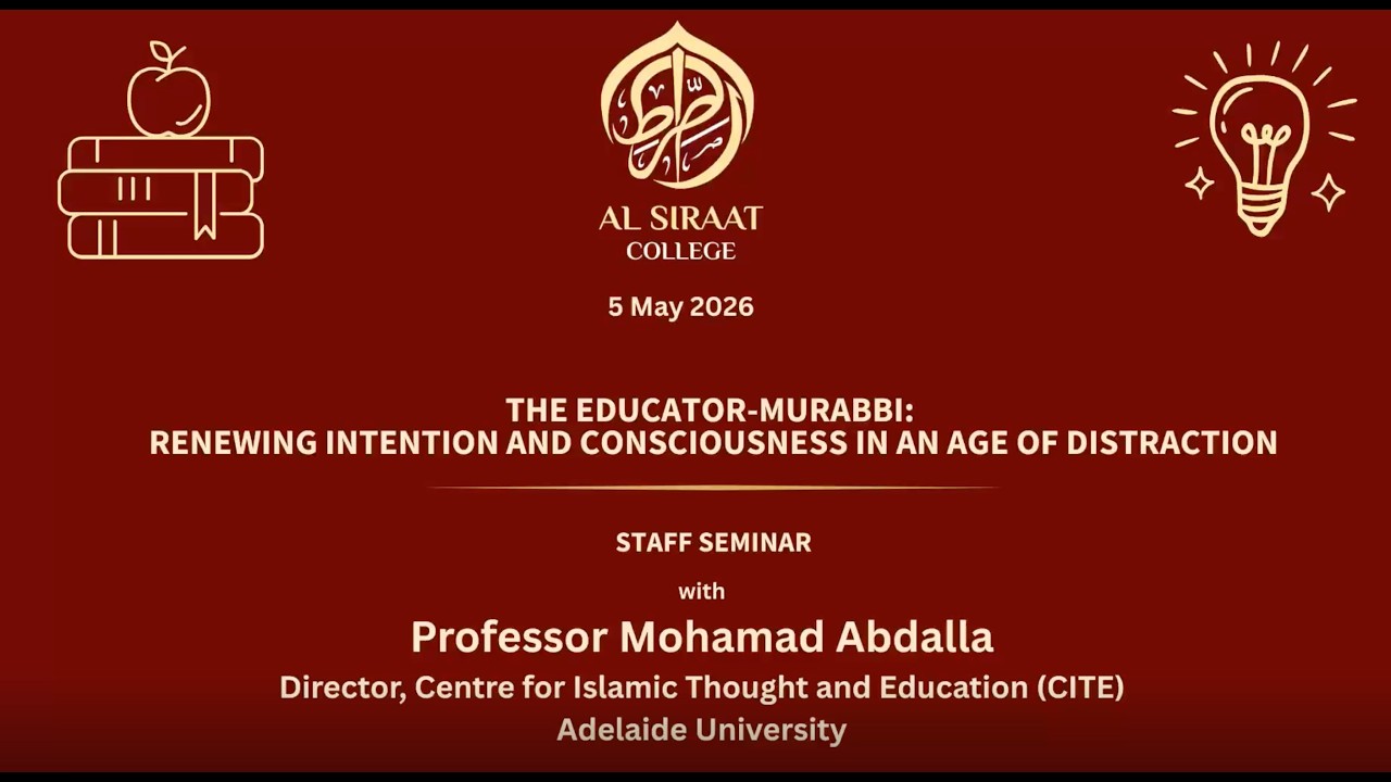 The Murabbi Teacher: Renewing Intention in an Age of Distraction | Prof Mohamad Abdalla
