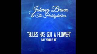 Johnny Bravo & The Hubbydubbies - Blues Has Got A Flower