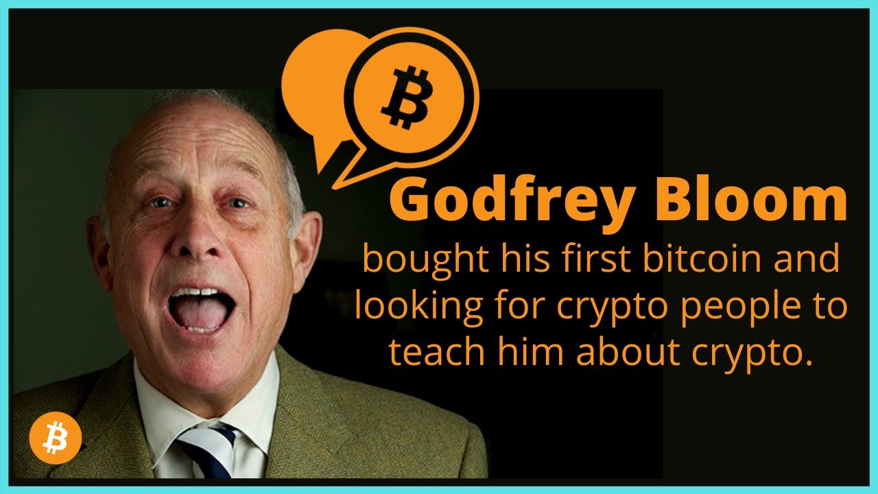 EP56 - Why is Godfrey Bloom buy bitcoin? 70 year old smart men asked his fans to teach him more BTC