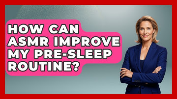 How Can ASMR Improve My Pre-Sleep Routine? - The Time Management Pro