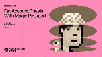 Fat Account Thesis with Magic Passport | Sean Li | Aggregation Summit