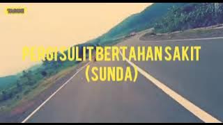 PERGI SULIT BERTAHAN SAKIT versi Sunda (lirik) - Rani Run x Lain Koplo x Asep Balon