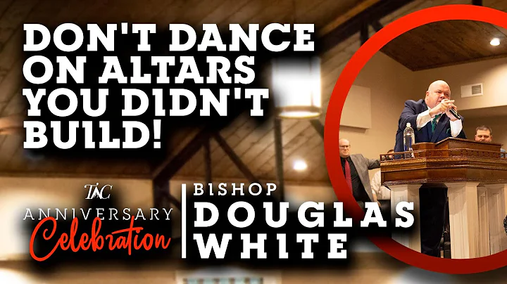 Don't Dance on Altars You Didn't Build! - Bishop D...