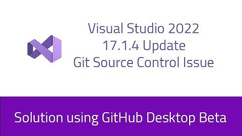 Visual Studio 2022 version 17.1.4 git source control not recognizing the repository issue [SOLVED]