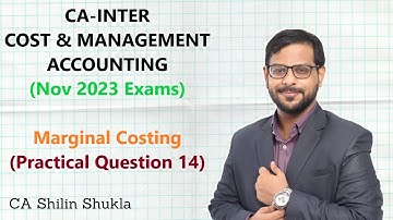 CA Inter | Cost & Management Accounting | Marginal Costing | Practical Question 14
