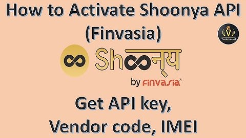How to activate api in shoonya(finvaisa) & get api key, imei & vendor code to get live data in Hindi