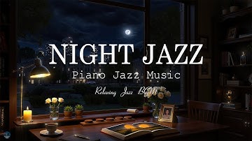 Sweet Late Night with Relaxing Sleep Jazz Music - Soothing Piano Jazz Music - Ethereal Jazz Music