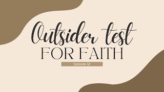 EP. 32: Outsider Test for Faith