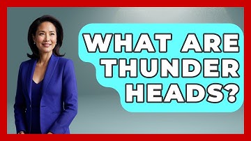 What Are Thunder Heads? - Weather Watchdog