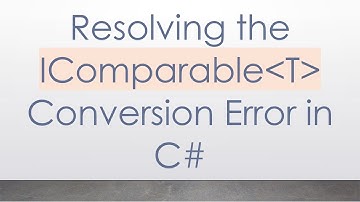 Resolving the IComparable T  Conversion Error in C#