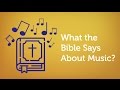 Have You Ever Wondered What the Bible Says About Music?