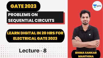 Problems on Sequential Circuits | Lec - 8 | Learn Digital in 20 hrs for Electrical GATE 2023 | Bhima