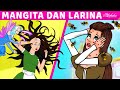 Mangita dan Larina + Gadis Yang Pemalas | Kartun Anak Anak | Bahasa Indonesia Cerita Anak