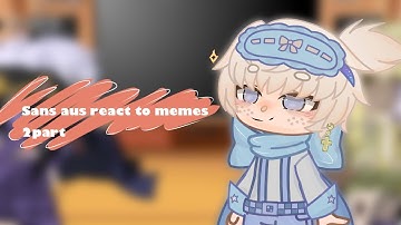 \\Sans aus react to memes\\Undertale\\part 2\\🇷🇺~🇬🇧\\