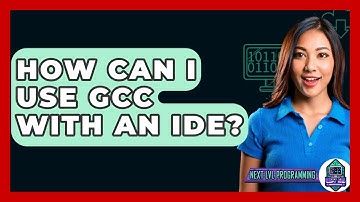 How Can I Use GCC With An IDE? - Next LVL Programming