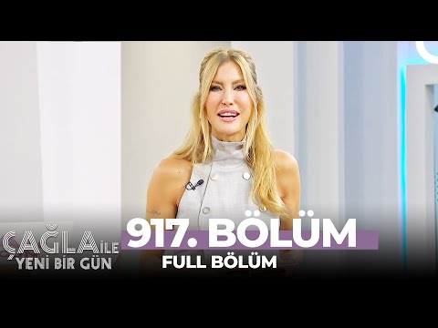 Çağla ile Yeni Bir Gün 917. Bölüm