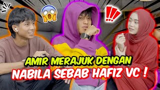 AMIR MERAJUK DENGAN NABILA SEBAB HAFIZ VC ! - LIYA MASIH PILIH AMIR !