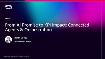 AWS re:Invent 2025 - From AI Promise to KPI Impact: Connected Agents & Orchestration (API204)