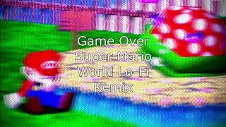 Super Mario World - Game Over Lo-Fi Hip Hop Remix